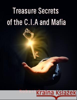 Treasure Secrets of the C.I.A and Mafia Robert Cotner 9781517074937 Createspace - książka