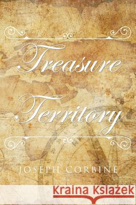 Treasure Territory J E Corbine   9781681390321 Page Publishing, Inc. - książka