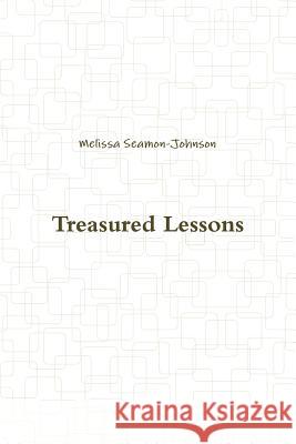 Treasured Lessons Melissa Seamon-Johnson 9780578185934 Melissa Seamon-Johnson - książka
