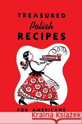 Treasured Polish Recipes for Americans Stanley Legun, Marie Sokolowski, Irene Jasinski 9781626549685 Allegro Editions - książka