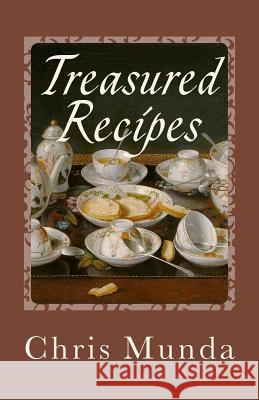 Treasured Recipes: Cooking Through the Years Chris Munda 9781517570040 Createspace - książka