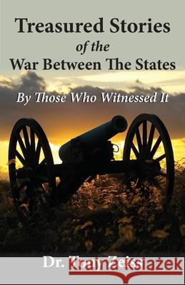 Treasured Stories of the War Between The States By Those Who Witnessed It Tony Zeiss 9781942806660 Scuppernong Press - książka