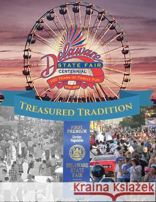 Treasured Tradition: Delaware State Fair Centennial - 100 Years of Family Fun Robin Brown 9781733584012 Delaware State Fair, Inc. - książka