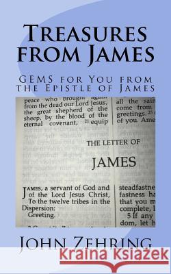 Treasures from James: GEMS for You from the Epistle of James Zehring, John 9781544607108 Createspace Independent Publishing Platform - książka