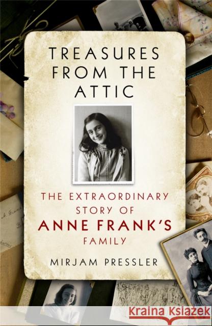 Treasures from the Attic : The Extraordinary Story of Anne Frank's Family Mirjam Pressler 9780753828236  - książka