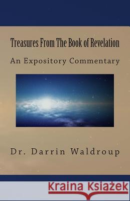 Treasures From the Book of Revelation Waldroup, Darrin 9781463702250 Createspace - książka