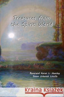 Treasures from the Spirit World Rev Karen L. Heasley Dr Susan Urbanek Linville 9780997227666 Pokeberry Press - książka