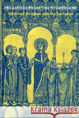 Treasures from the Storeroom: Medieval Religion and the Eucharist Gary Macy 9780814660539 Liturgical Press - książka