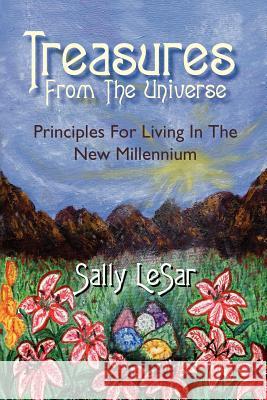 Treasures from the Universe: Principles for Living in the New Millennium Lesar, Sally 9781418467074 Authorhouse - książka