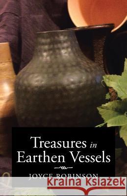 Treasures in Earthen Vessels Joyce Robinson 9781490757995 Trafford Publishing - książka