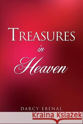 Treasures In Heaven Darcy Ebenal 9781498463935 Xulon Press - książka