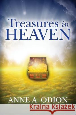 Treasures in Heaven Anne a. Odion 9781514232873 Createspace - książka