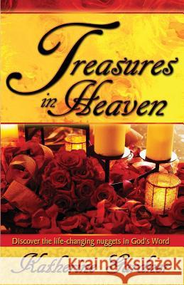 Treasures In Heaven: Discover the life-changing nuggets in God's Word Gardner, Katherine 9780972411608 Treasures in Heaven - książka