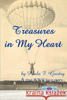 Treasures In My Heart: A true WWII love story Guidry, Paula F. 9780595308187 iUniverse - książka