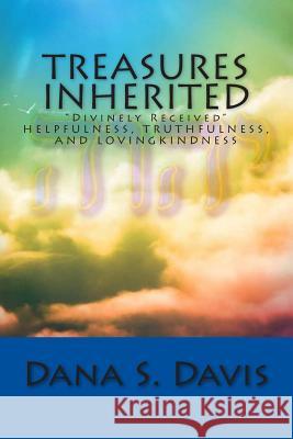 Treasures Inherited: Divinely Received Dana S. Davis 9781502798114 Createspace - książka