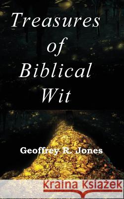 Treasures of Biblical Wit Geoffrey R. Jones 9781581580358 McDougal Publishing Company - książka