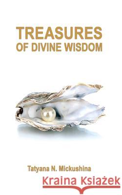 Treasures of Divine Wisdom Tatyana N. Mickushina 9781540815002 Createspace Independent Publishing Platform - książka