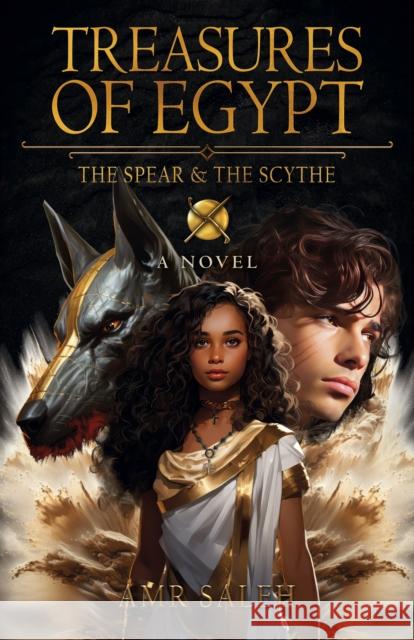 Treasures of Egypt: The Spear & the Scythe Amr Saleh 9781803416007  - książka