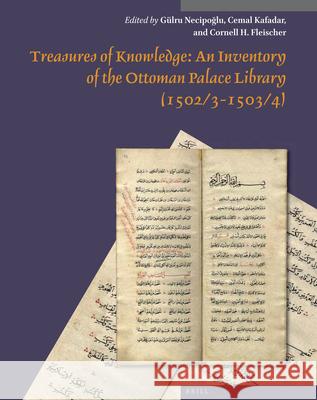 Treasures of Knowledge: An Inventory of the Ottoman Palace Library (1502/3-1503/4) (2 Vols): Volume I: Essays / Volume II: Transliteration and Facsimi Necipoğlu, Gülru 9789004402485 Brill - książka