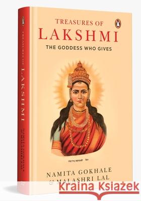 Treasures of Lakshmi: The Goddess Who Gives Namita Gokhale Malashri Lal 9780143459866 India Penguin - książka