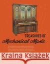 Treasures of Mechanical Music Arthur a. Reblitz Q. David Bowers 9781879511101 Vestal Press
