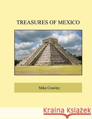 Treasures of Mexico Mike Crawley 9781518753312 Createspace - książka