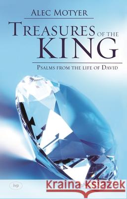 Treasures of the King: Psalms from the Life of David Motyer, Alec 9781844741939 INTER-VARSITY PRESS - książka