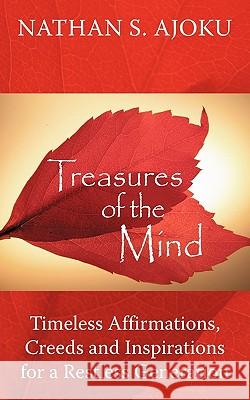 Treasures of the mind: Timeless Affirmations, Creeds and Inspirations for a Restless Generation Ajoku, Nathan S. 9781449086794 Authorhouse - książka