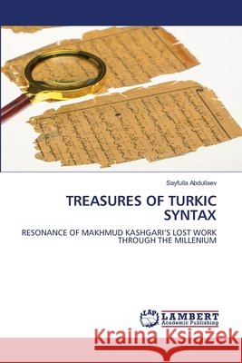TREASURES OF TURKIC SYNTAX Abdullaev, Sayfulla 9786209352034 LAP Lambert Academic Publishing - książka