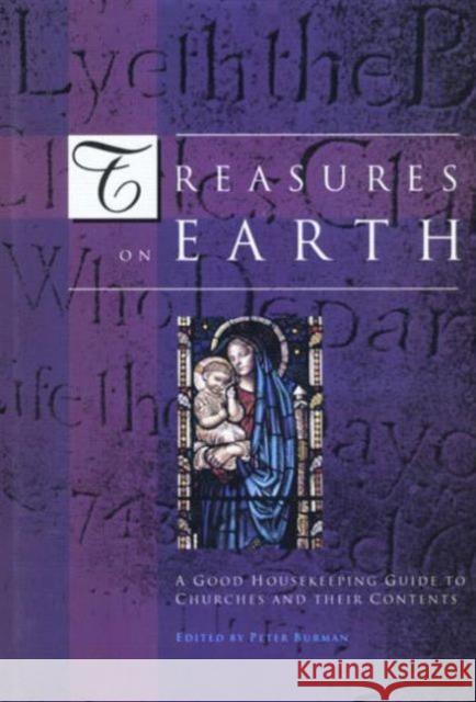 Treasures on Earth: A Good Housekeeping Guide to Churches and Their Contents Burman, Peter 9781873394106  - książka