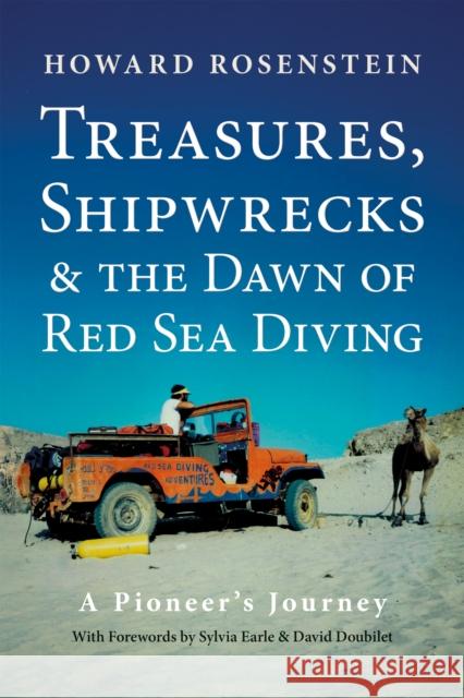 Treasures, Shipwrecks and the Dawn of Red Sea Diving: A Pioneer's Journey Howard Rosenstein 9781909455542 Dived Up Publications - książka
