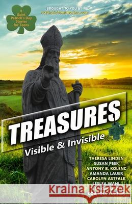 Treasures: Visible & Invisible Theresa Linden, Susan Peek, Antony B Kolenc 9780997971873 Catholic Teen Books - książka