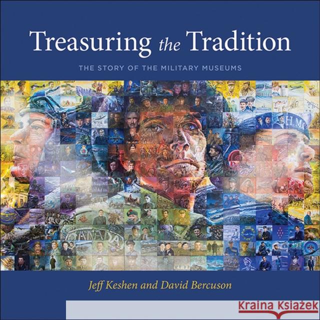 Treasuring the Tradition: The Story of the Military Museums Jeff Keshen David Bercuson 9781773850580 University of Calgary Press - książka