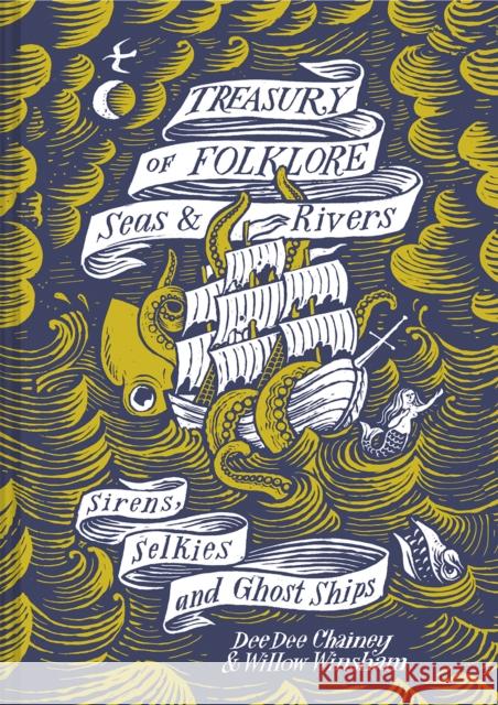 Treasury of Folklore – Seas and Rivers: Sirens, Selkies and Ghost Ships Willow Winsham 9781849946599 Batsford Ltd - książka