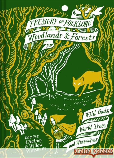 Treasury of Folklore: Woodlands and Forests: Wild Gods, World Trees and Werewolves Dee Dee Chainey Willow Winsham 9781849946872 Batsford - książka