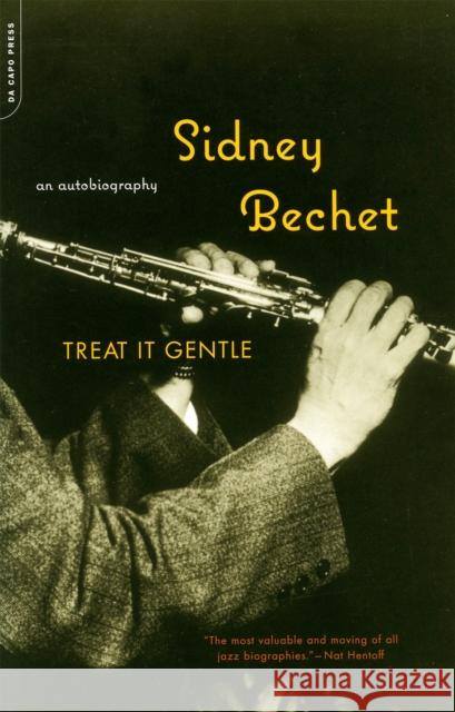 Treat It Gentle: An Autobiography Sidney Bechet 9780306811081 Da Capo Press - książka
