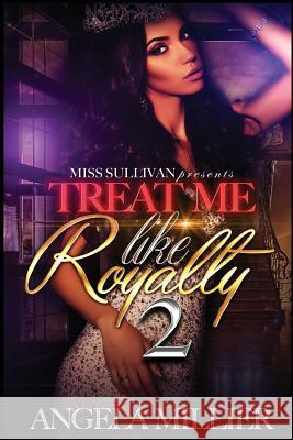 Treat Me Like Royalty 2 Angela Miller 9781535154451 Createspace Independent Publishing Platform - książka