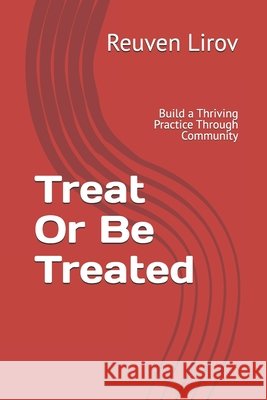 Treat Or Be Treated: Build a Thriving Practice Through Community, Not Marketing Lirov, Reuven 9798298063821 Independently Published - książka