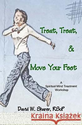 Treat, Treat, and Move Your Feet: A Spiritual Mind Treatment Workshop David W. Share Jodee Vale 9781448682812 Createspace - książka