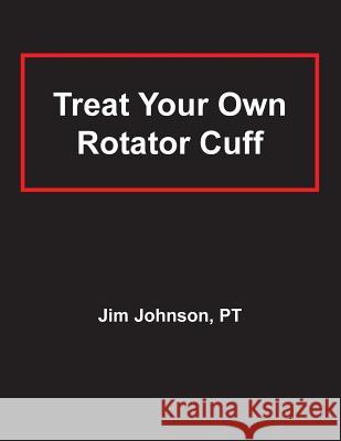 Treat Your Own Rotator Cuff Pt Jim Johnson 9781642376456 Gatekeeper Press - książka