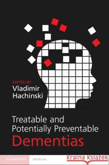 Treatable and Potentially Preventable Dementias Vladimir Hachinski 9781107157460 Cambridge University Press - książka