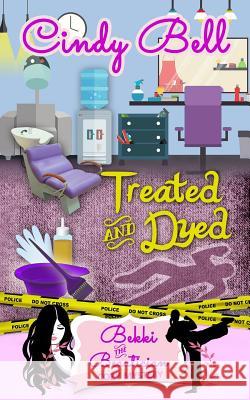 Treated and Dyed Cindy Bell 9781514253595 Createspace - książka