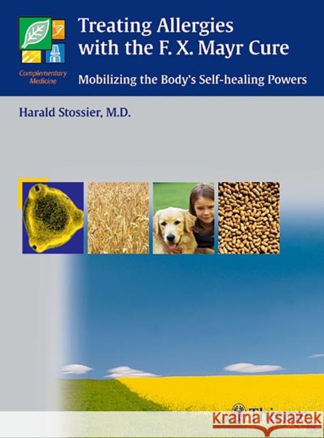 Treating Allergies with F.X. Mayr Therapy: Mobilizing the Body's Self-Healing Powers Stossier, Harald 9783131353610 Thieme Publishing Group - książka