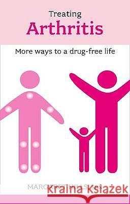 Treating Arthritis: More Ways to a Drug-free Life Hills, Margaret 9781847090409  - książka