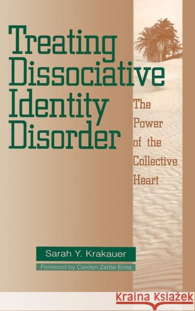 Treating Dissociative Identity Disorder: The Power of the Collective Heart Krakauer, Sarah Y. 9780876309759 Brunner-Routledge - książka