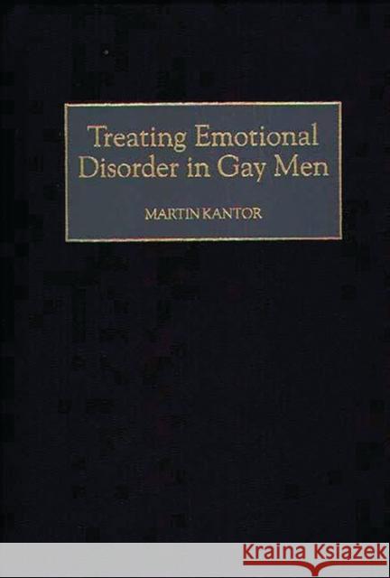 Treating Emotional Disorder in Gay Men Martin Kantor 9780275963330 Praeger Publishers - książka