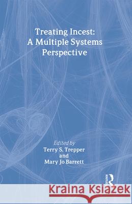 Treating Incest: A Multiple Systems Perspective Trepper, Terry S. 9780866565127 Routledge - książka