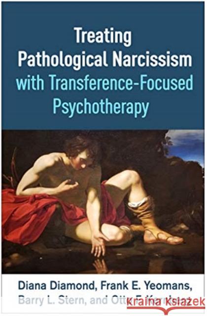Treating Pathological Narcissism with Transference-Focused Psychotherapy Diana Diamond Frank E. Yeomans Barry L. Stern 9781462546688 Guilford Publications - książka