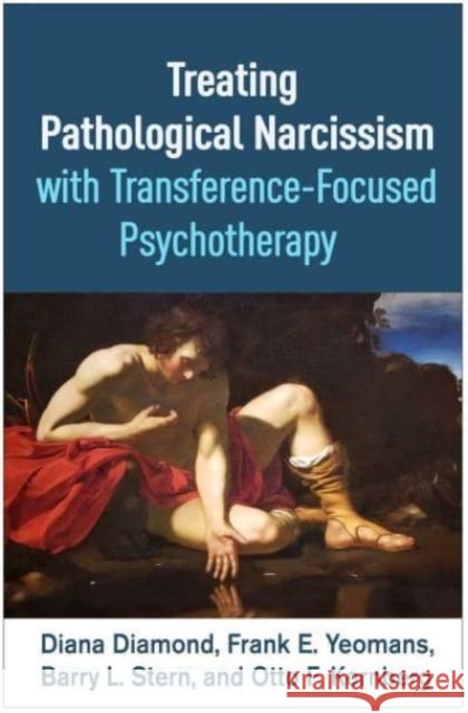Treating Pathological Narcissism with Transference-Focused Psychotherapy Diana Diamond Frank E. Yeomans Barry L. Stern 9781462552733 Guilford Publications - książka