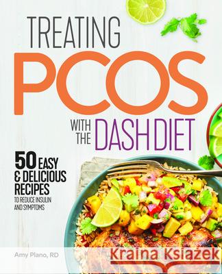Treating Pcos with the Dash Diet: Empower the Warrior from Within Amy, Rd Plano 9781641527170 Rockridge Press - książka